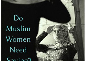 Book Review: Do Muslim Women Need Saving?